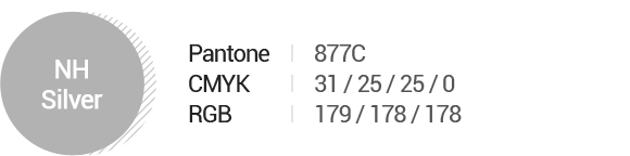 NH Silver : Pantone(877C), CMYK(31 / 25 / 25 / 0), RGB(179 / 178 / 178)